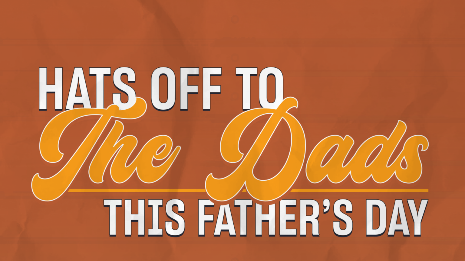 Hats of to the Dads this Father's Day